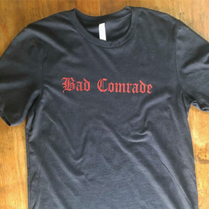 BAD COMRADE T-SHIRT